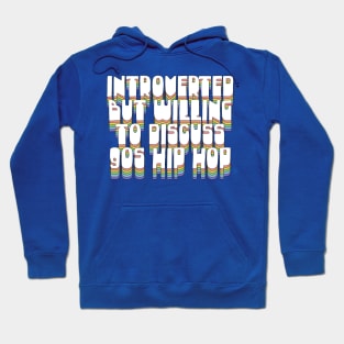 Introverted But Willing To Discuss 90s Hip Hop Hoodie